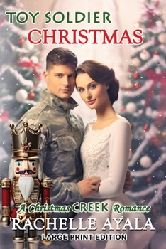 Toy Soldier Christmas [Large Print Edition]: A Holiday Love Story - Book #6 of the Christmas Creek Romance