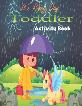 Paperback It's Rainy Day Toddler Activity Book: kids Activity coloring book, fun unicorn, mandala, maze, space . [Large Print] Book