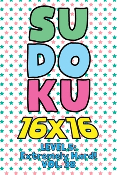 Paperback Sudoku 16 x 16 Level 5: Extremely Hard! Vol. 38 Book