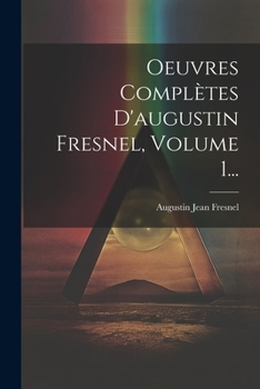 Paperback Oeuvres Complètes D'augustin Fresnel, Volume 1... [French] Book