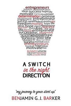 Paperback A Switch in The Right Direction: My Journey To Your Start Up Book