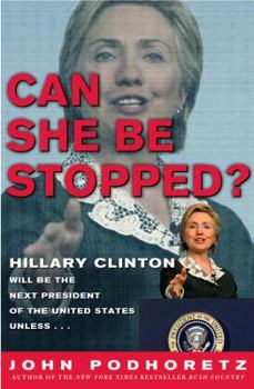 Hardcover Can She Be Stopped?: Hillary Clinton Will Be the Next President of the United States Unless . . . Book