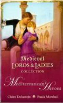 Mediterranean Heroes - Book #6 of the Medieval Lords and Ladies Collection