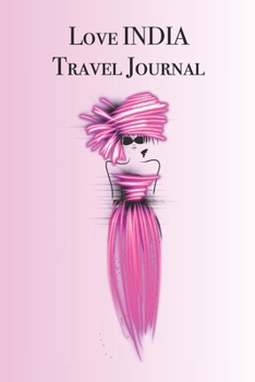 Love INDIA Travel Journal: Stylishly illustrated little notebook is the perfect accessory to,accompany you on your visit to this diverse and beautiful country.