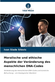 Paperback Moralische und ethische Aspekte der Veränderung des menschlichen DNA-Codes [German] Book