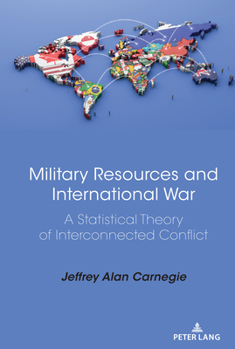 Hardcover Military Resources and International War: A Statistical Theory of Interconnected Conflict Book