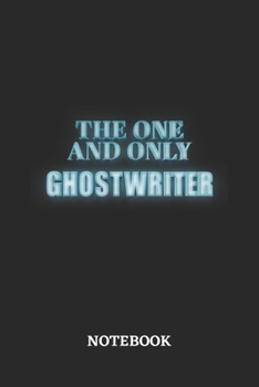 The One And Only Ghostwriter Notebook: 6x9 inches - 110 dotgrid pages • Greatest Passionate working Job Journal • Gift, Present Idea