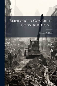 Reinforced Concrete Construction ...: Prepared in the Extension Division of the University of Wisconsin