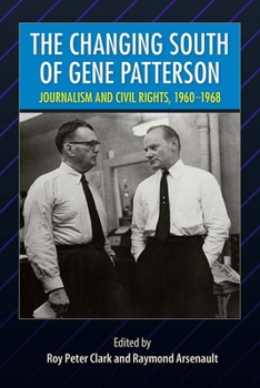 The Changing South of Gene Patterson: Journalism of Civil Rights, 1960-1968 (Southern Dissent) - Book  of the Southern Dissent