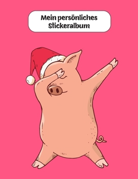 Mein persönliches Stickeralbum: dabbendes Schweinchen Motiv | Din A4 Blanko | 35 Seiten Silikonfreies Papier | Geschenkidee (German Edition)
