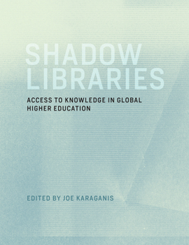 Shadow Libraries: Access to Knowledge in Global Higher Education - Book  of the International Development Research Centre