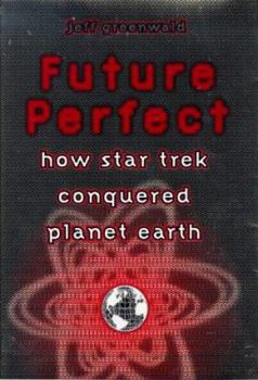 Hardcover Future Perfect: How Star Trek Conquered Planet Earth Book