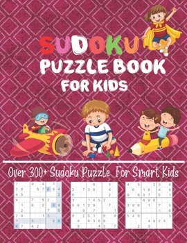 Paperback Sudoku Puzzle Book For Kids Over 300+ Sudoku Puzzle For SmartKids: Fun and Brain Sharper Sudoku Puzzle Game Book For Kids Fun and Educational Sudoku P Book