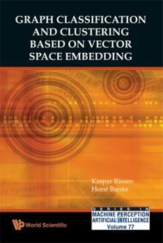 Hardcover Graph Classification and Clustering Based on Vector Space Embedding Book