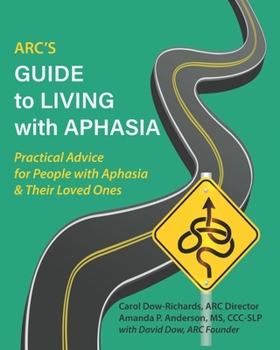 Paperback ARC's Guide to Living with Aphasia: Practical Advice for People with Aphasia & Their Loved Ones Book