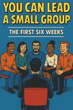 Paperback You Can Lead a Small Group: The First Six Weeks Book