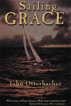 Hardcover Sailing Grace: A True Story of Death, Life, and the Sea Book