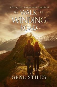 Paperback To Walk The Winding Road - A Story of Abuse and Survival Book