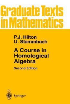 A Course in Homological Algebra - Book #4 of the Graduate Texts in Mathematics
