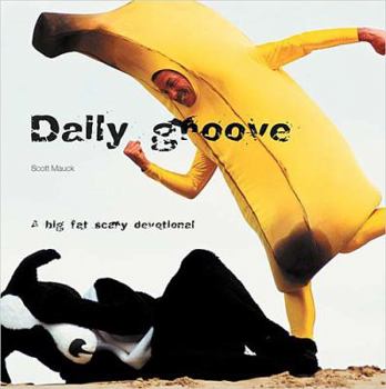 Paperback Daily Groove: A Big, Fat, Scary Devotional Book