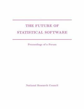 The Future of Statistical Software:: Proceedings of a Forum