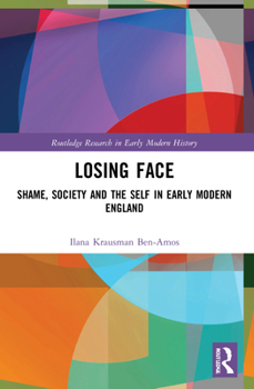 Paperback Losing Face: Shame, Society and the Self in Early Modern England Book