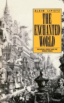 Paperback The Enchanted World: Inflation, Credit and the World Crisis Book