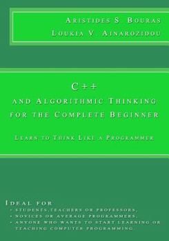 Paperback C++ and Algorithmic Thinking for the Complete Beginner: Learn to Think Like a Programmer Book