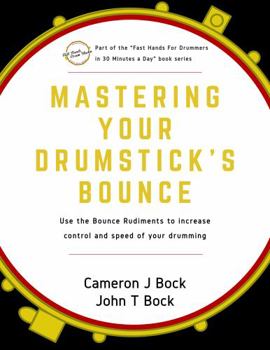 Paperback Mastering Your Drumstick's Bounce: Increase Control and Speed of Your Drumming Book
