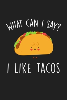 Paperback What Can I Say I Like Tacos: Blank Lined Notebook To Write In For Notes, To Do Lists, Notepad, Journal, Funny Gifts For Tacos Lover Book