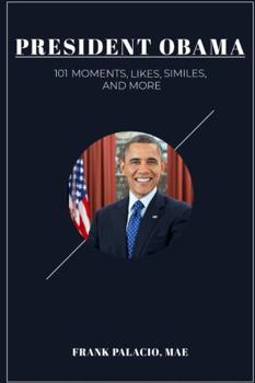 Paperback President Obama: 101 Moments, Likes, Similes, and More Book