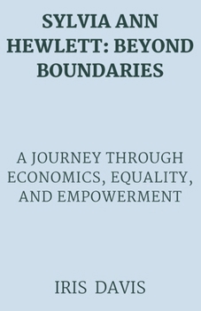 Paperback Sylvia Ann Hewlett: BEYOND BOUNDARIES: A Journey Through Economics, Equality, and Empowerment Book