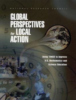 Paperback Global Perspectives for Local Action: Using Timss to Improve U.S. Mathematics and Science Education Book