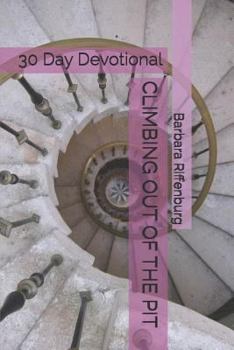 Paperback Climbing Out of the Pit: 30 Day Devotional Book