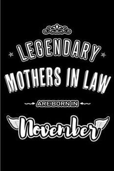 Paperback Legendary Mothers in Law are born in November: Blank Lined Journal Notebooks Diary as Appreciation, Birthday, Welcome, Farewell, Thank You, Christmas, Book