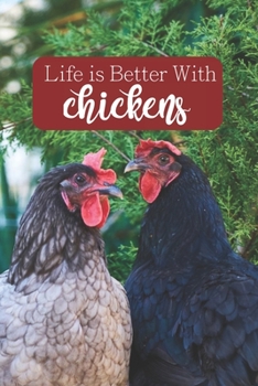 Life is Better With Chickens: 100-page lined journal for chicken lovers