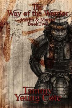 The Way of the Warrior - Book #2 of the Merlin and Martha Series