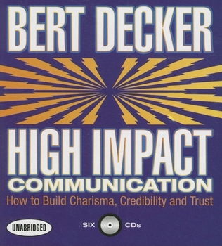 Audio CD High Impact Communication: How to Build Charisma, Credibility, and Trust Book