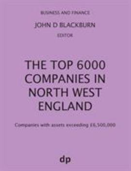 Paperback The Top 6000 Companies in North West England: Companies with assets exceeding £6,500,000 Book