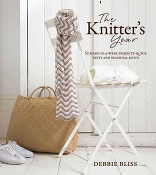 Hardcover The Knitter's Year: 52 Make-In-A-Week Projects - Quick Gifts and Seasonal Knits Book