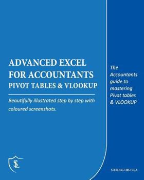 Paperback Advanced Excel for Accountants - Pivot Tables & VLOOKUP: The Accountants guide to mastering Pivot tables & VLOOKUP Book