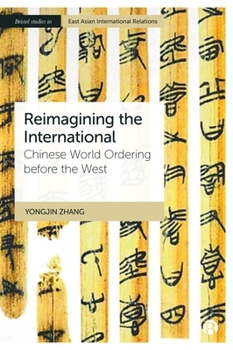Hardcover Reimagining the International: Chinese World Ordering Before the West Book