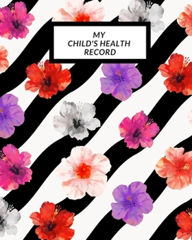 My child’s Health Record: Child’s Medical History To do Book , Baby ‘s Health keepsake  Register & Information Record Log, Treatment Activities ... Behaviours and Healthy Development  Reference