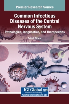 Hardcover Common Infectious Diseases of the Central Nervous System: Pathologies, Diagnostics, and Therapeutics Book