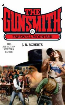 The Gunsmith #294: Farewell Mountain - Book #294 of the Gunsmith
