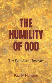 Paperback The Humility of God: The Forgotten Theology of Humility Book