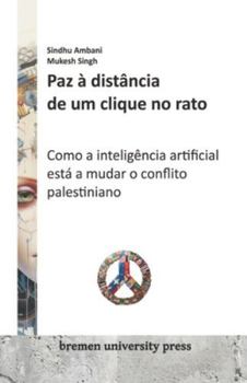 Paperback Paz à distância de um clique no rato: Como a inteligência artificial está a mudar o conflito palestiniano [Portuguese] Book