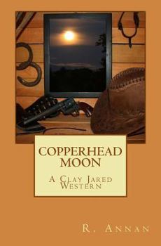 Paperback Copperhead Moon: A Clay Jared Western Book