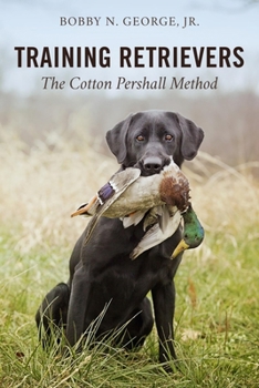 Hardcover Training Retrievers: The Cotton Pershall Method Book