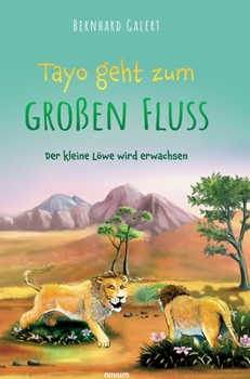 Hardcover Tayo geht zum großen Fluss: Der kleine Löwe wird erwachsen [German] Book